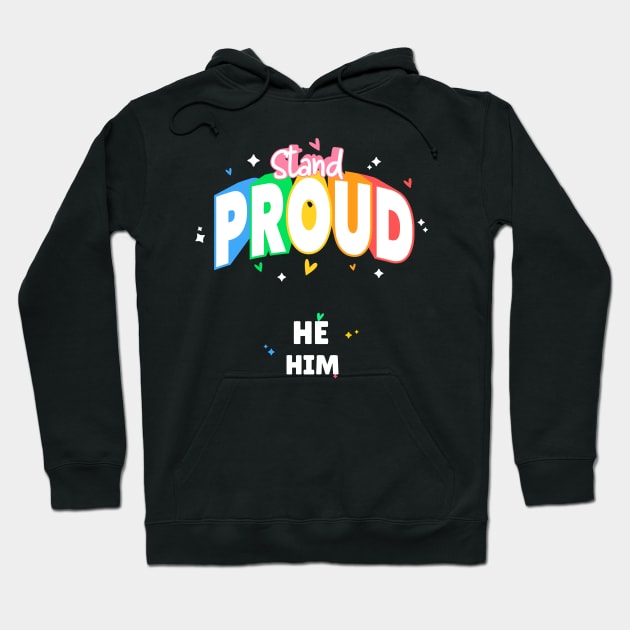 Stand Proud He/Him Hoodie by ZB Designs